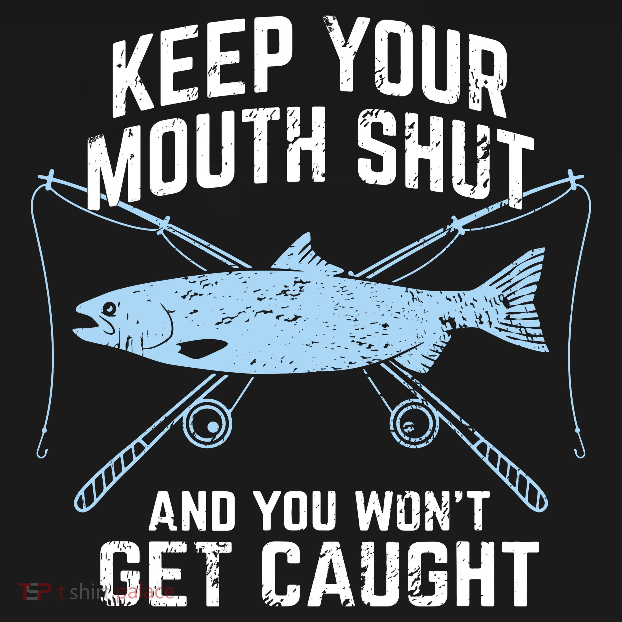 Keep Your Mouth Shut And You Won't Get Caught Fishing Sweatshirt