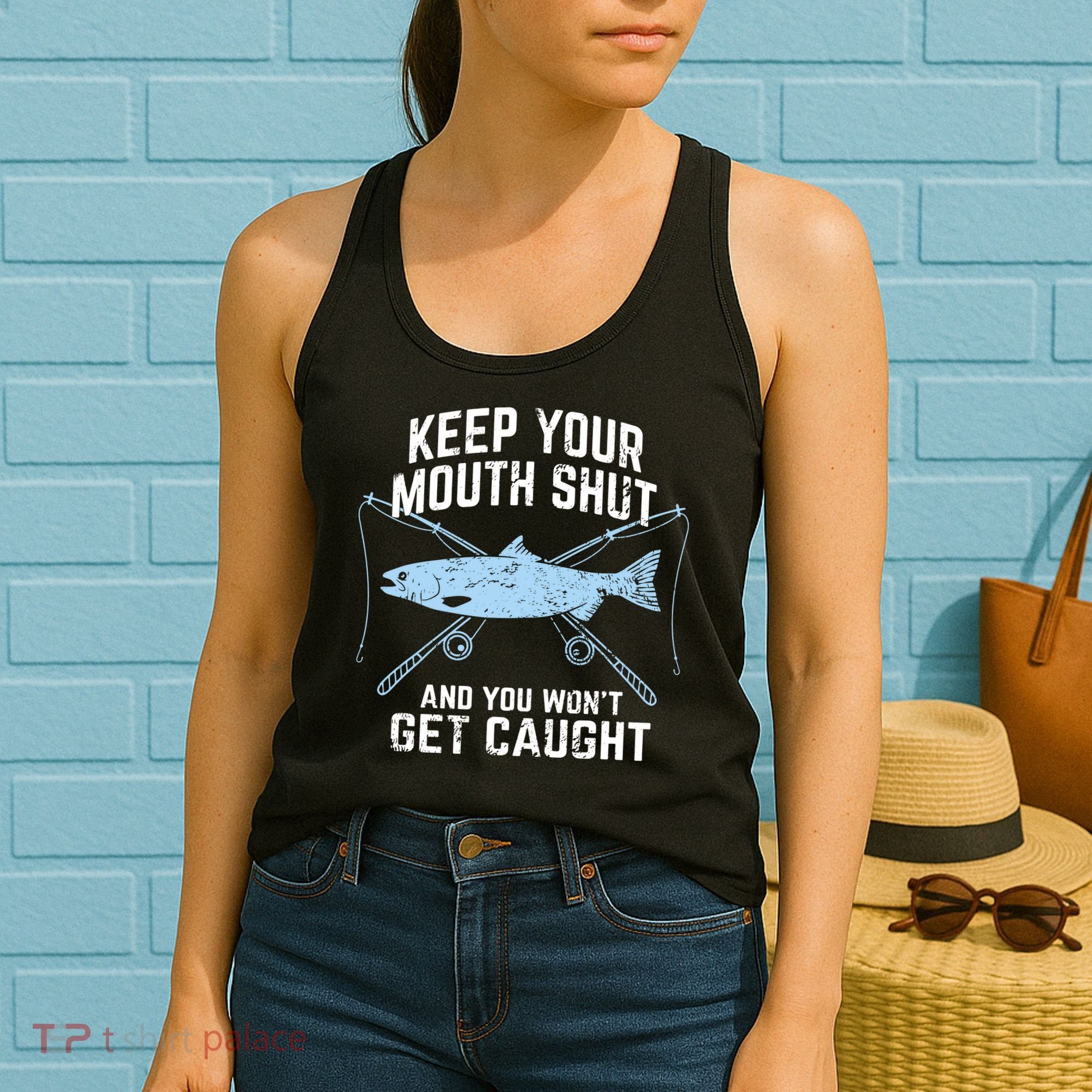Keep Your Mouth Shut And You Won't Get Caught Fishing Women's Tank Top