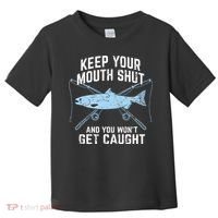 Keep Your Mouth Shut And You Won't Get Caught Fishing Toddler T-Shirt thumb 0