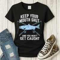 Keep Your Mouth Shut And You Won't Get Caught Fishing Women's T-Shirt thumb 3