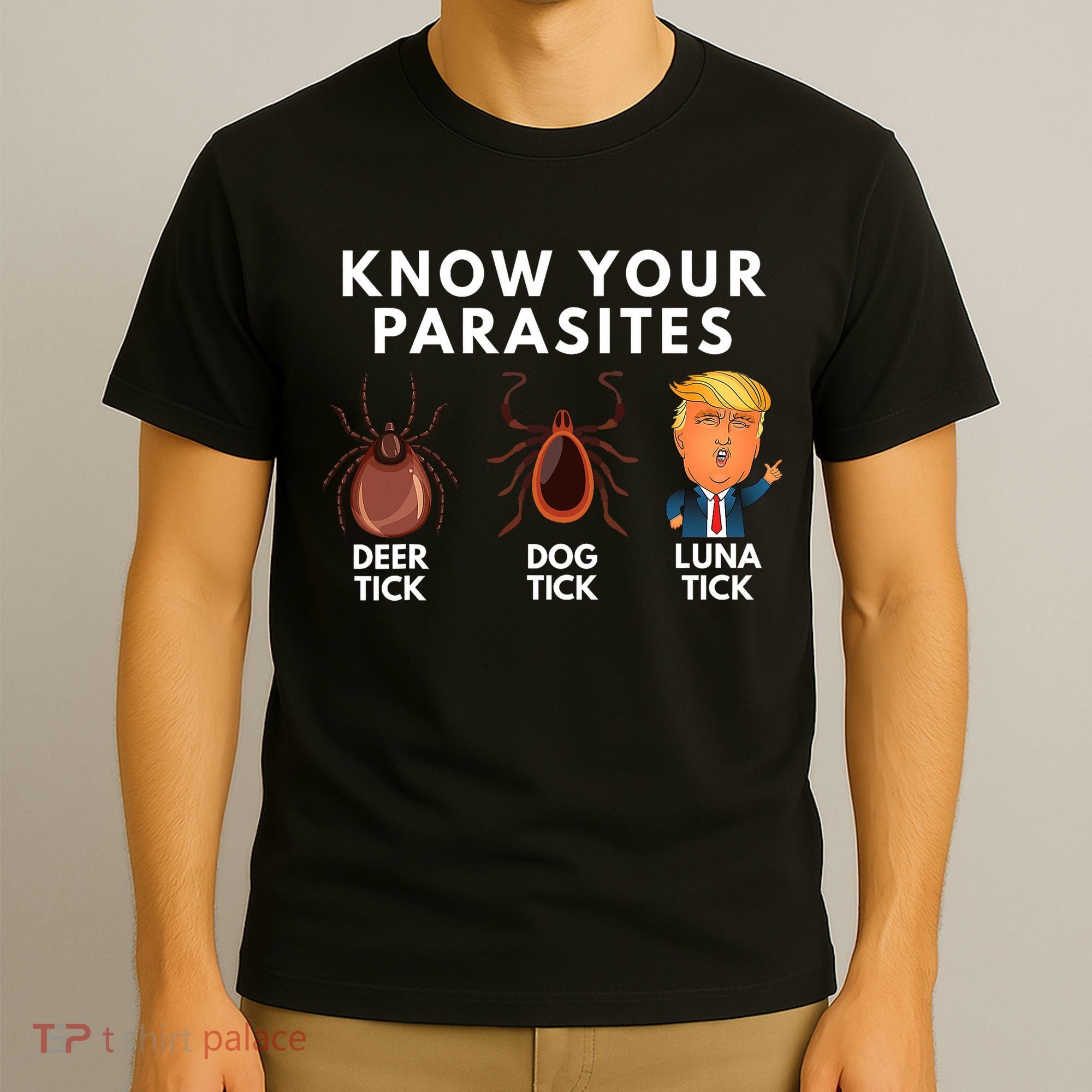Know Your Parasites Deer Tick Dog Tick Luna Tick Anti Trump T-Shirt