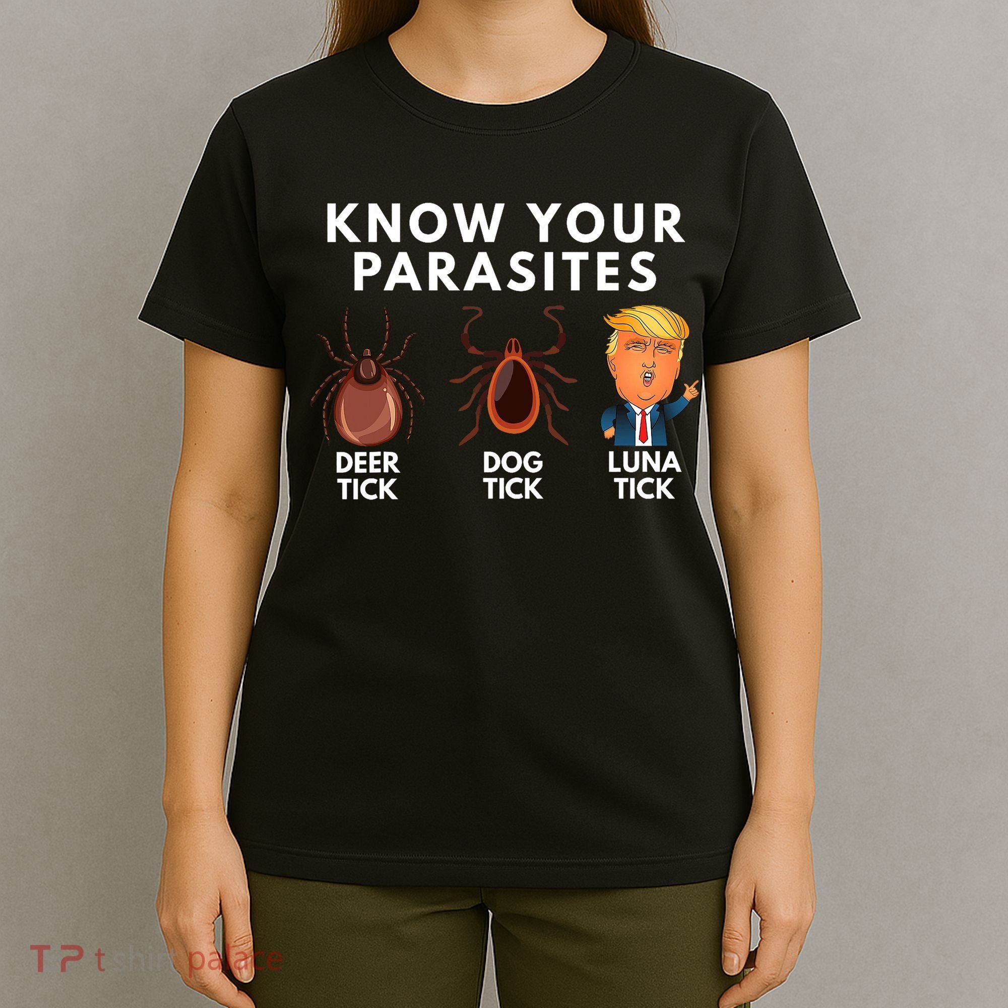 Know Your Parasites Deer Tick Dog Tick Luna Tick Anti Trump T-Shirt