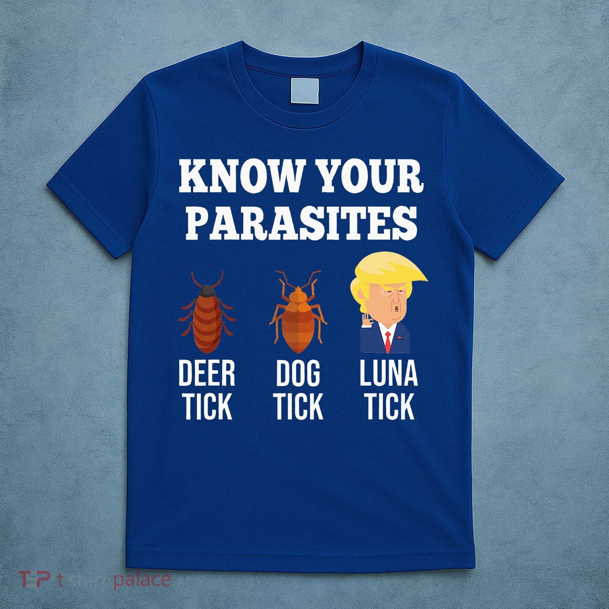 Know Your Parasites Antitrump Funny Luna Tick Resist T-Shirt