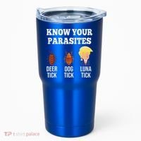 Know Your Parasites Antitrump Funny Luna Tick Resist Tumbler thumb 0