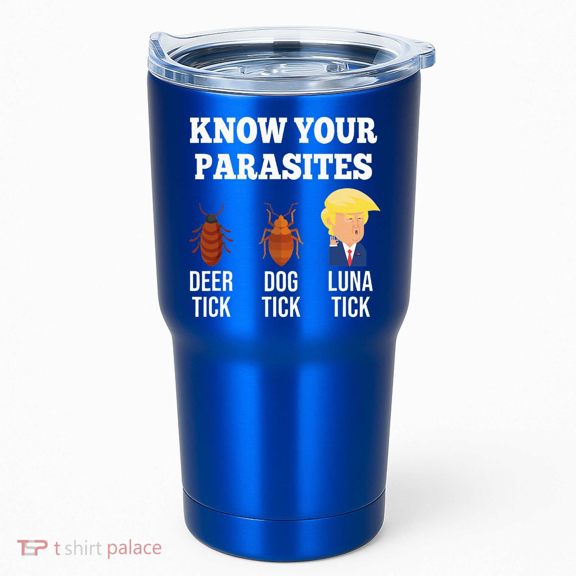 Know Your Parasites Antitrump Funny Luna Tick Resist Tumbler