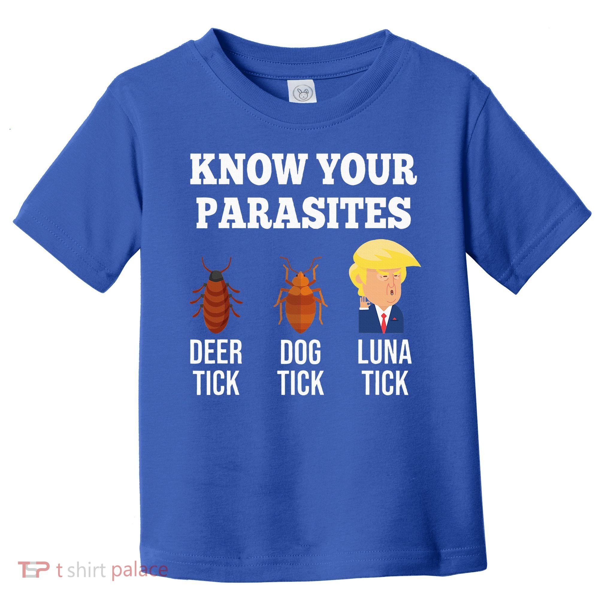 Know Your Parasites Antitrump Funny Luna Tick Resist Toddler T-Shirt