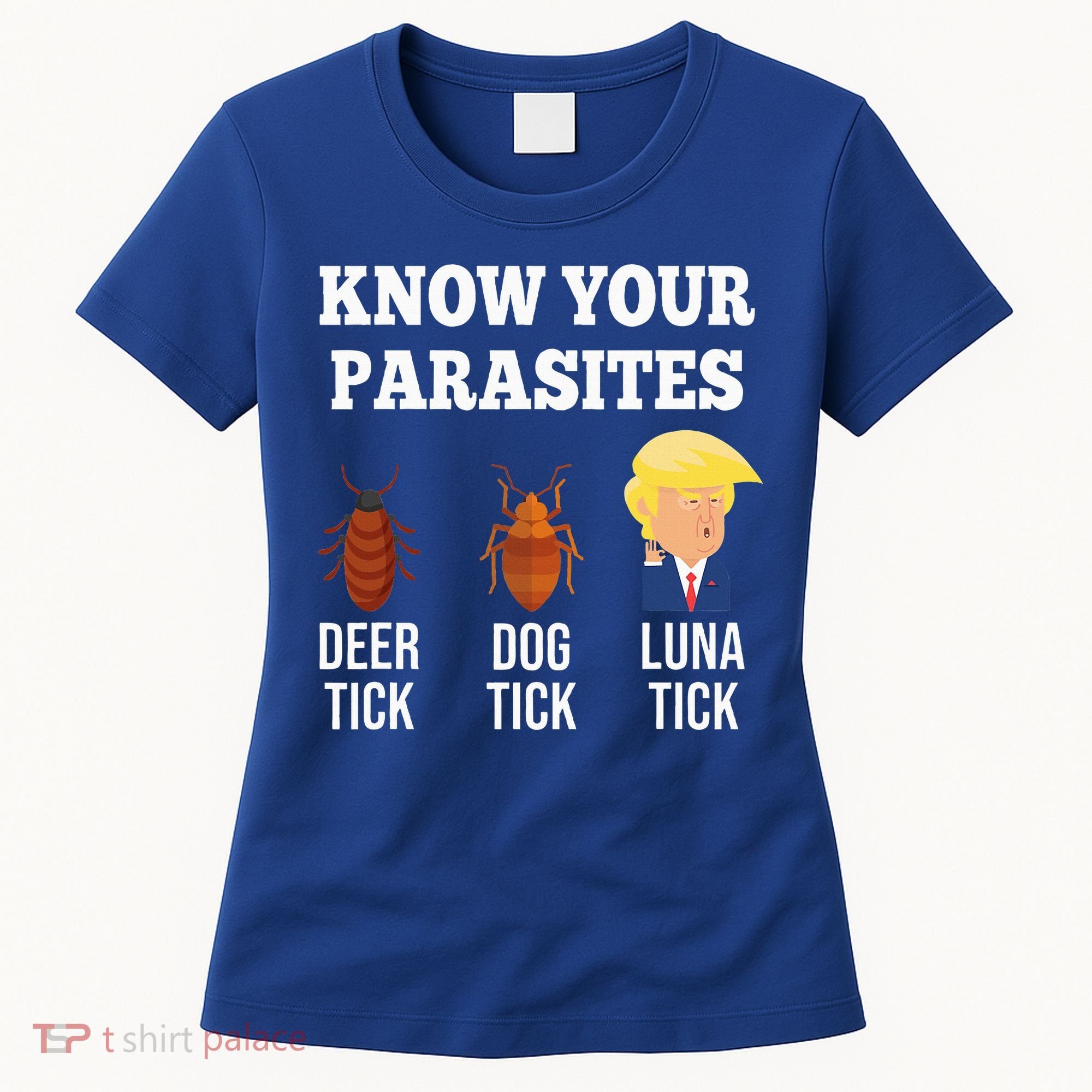 Know Your Parasites Antitrump Funny Luna Tick Resist Women's T-Shirt