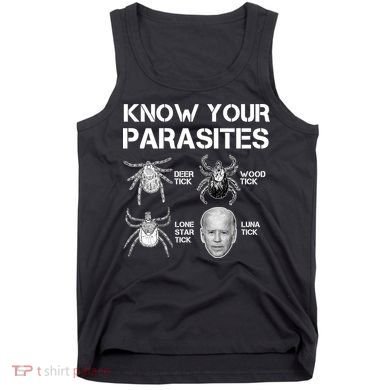 Know Your Parasites Anti Joe Biden Funny Tank Top
