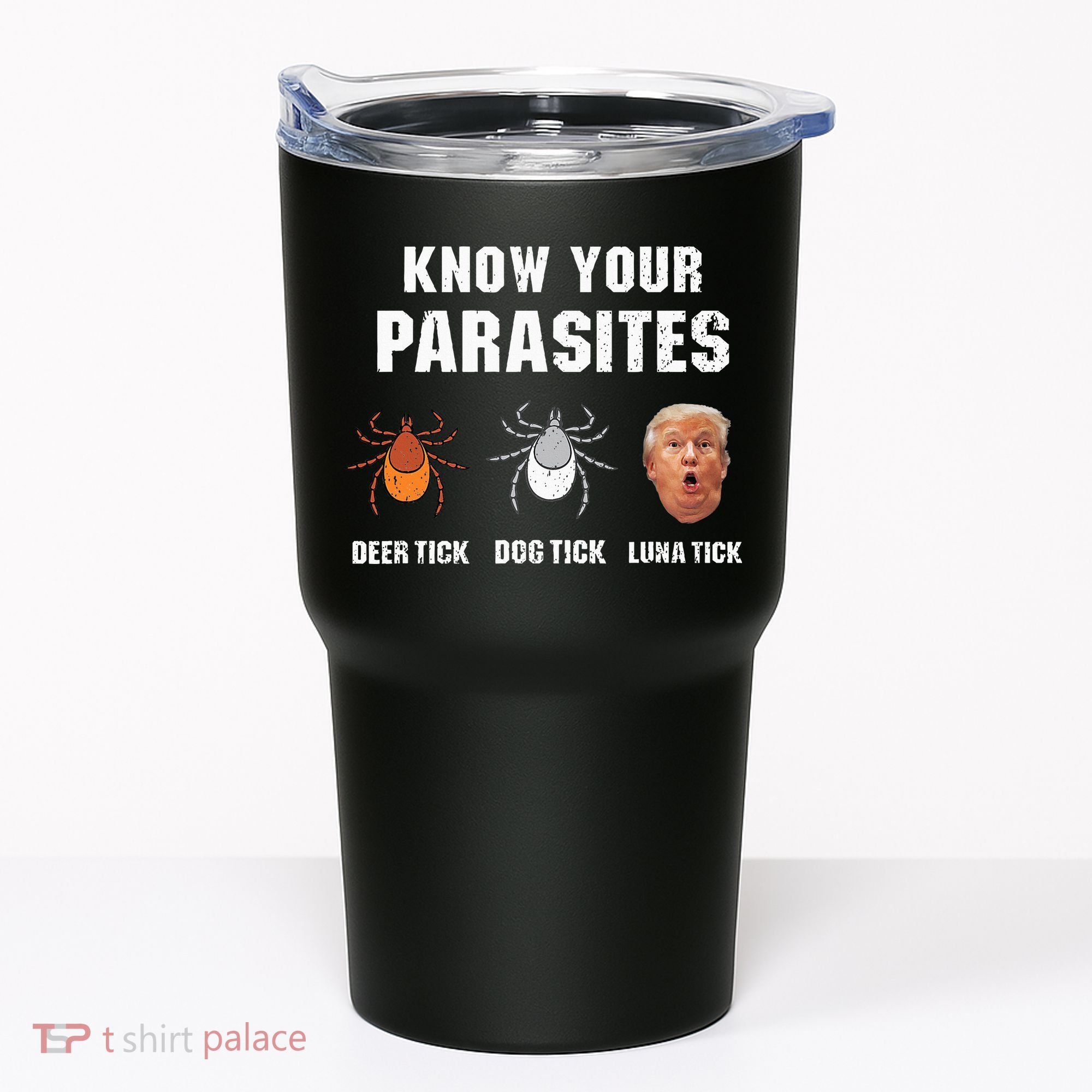 Know Your Parasites Funny Anti Trump Tumbler