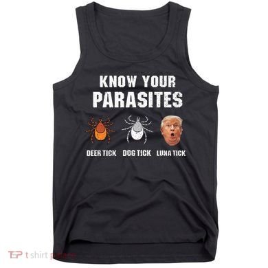 Know Your Parasites Funny Anti Trump Tank Top