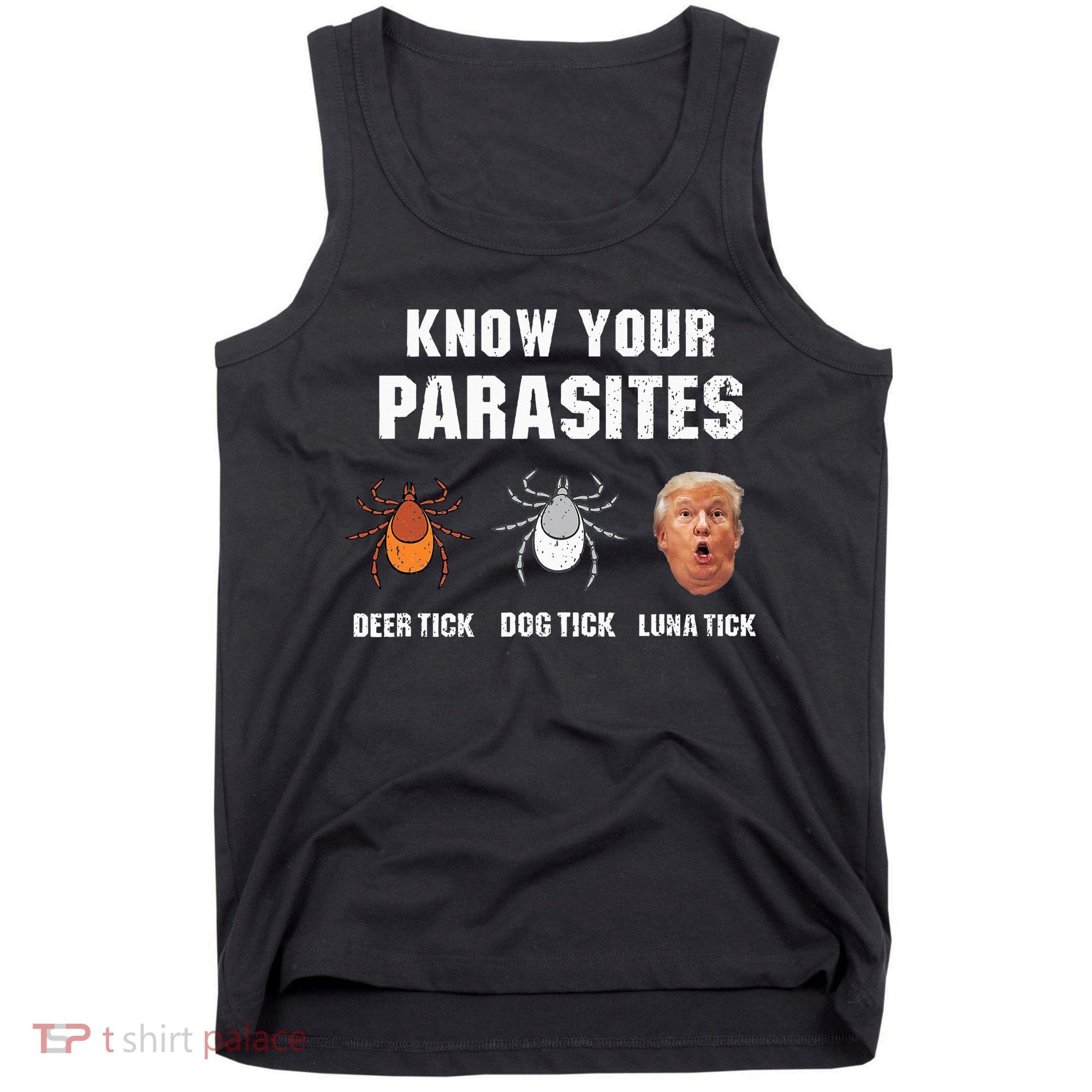 Know Your Parasites Funny Anti Trump Tank Top