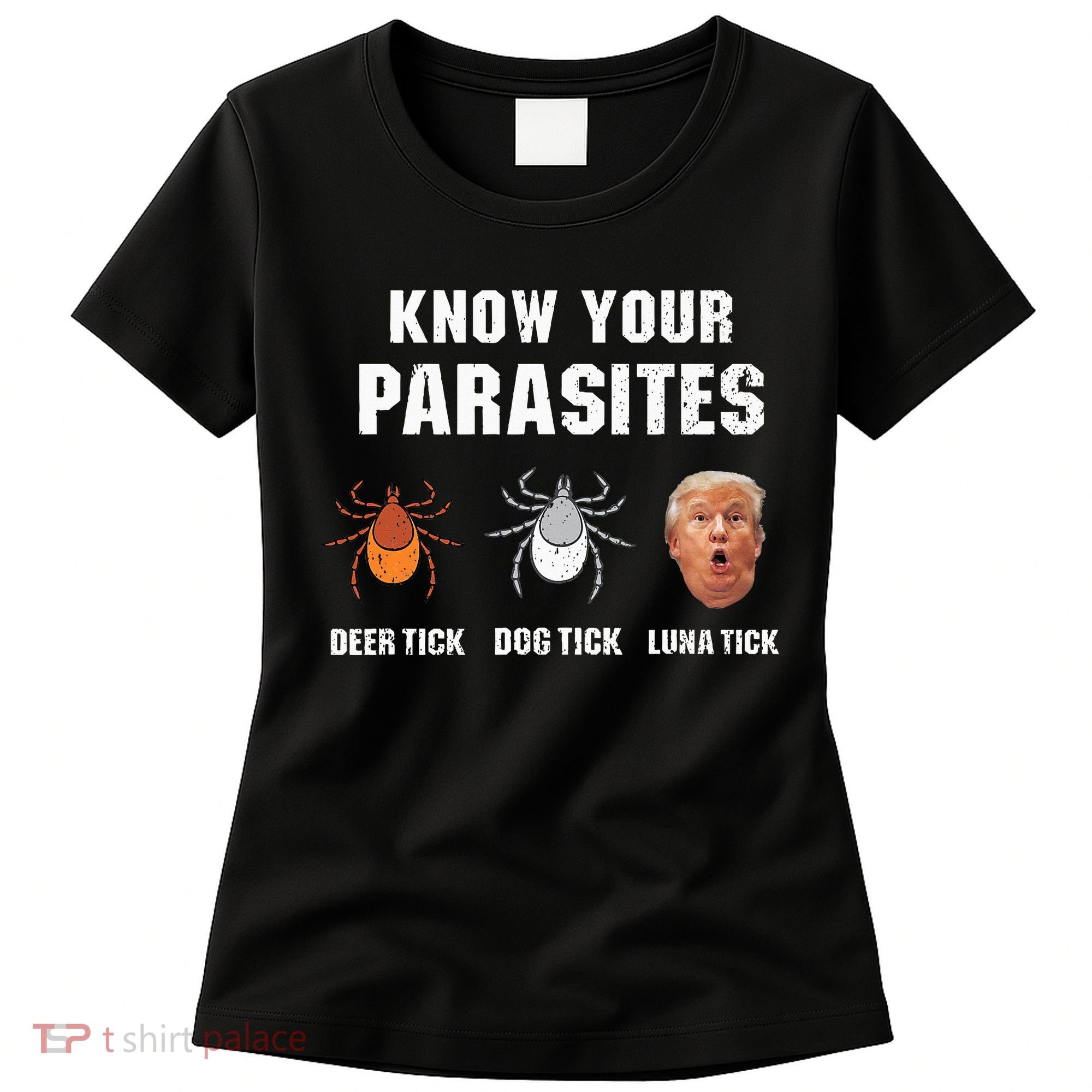 Know Your Parasites Funny Anti Trump Women's T-Shirt