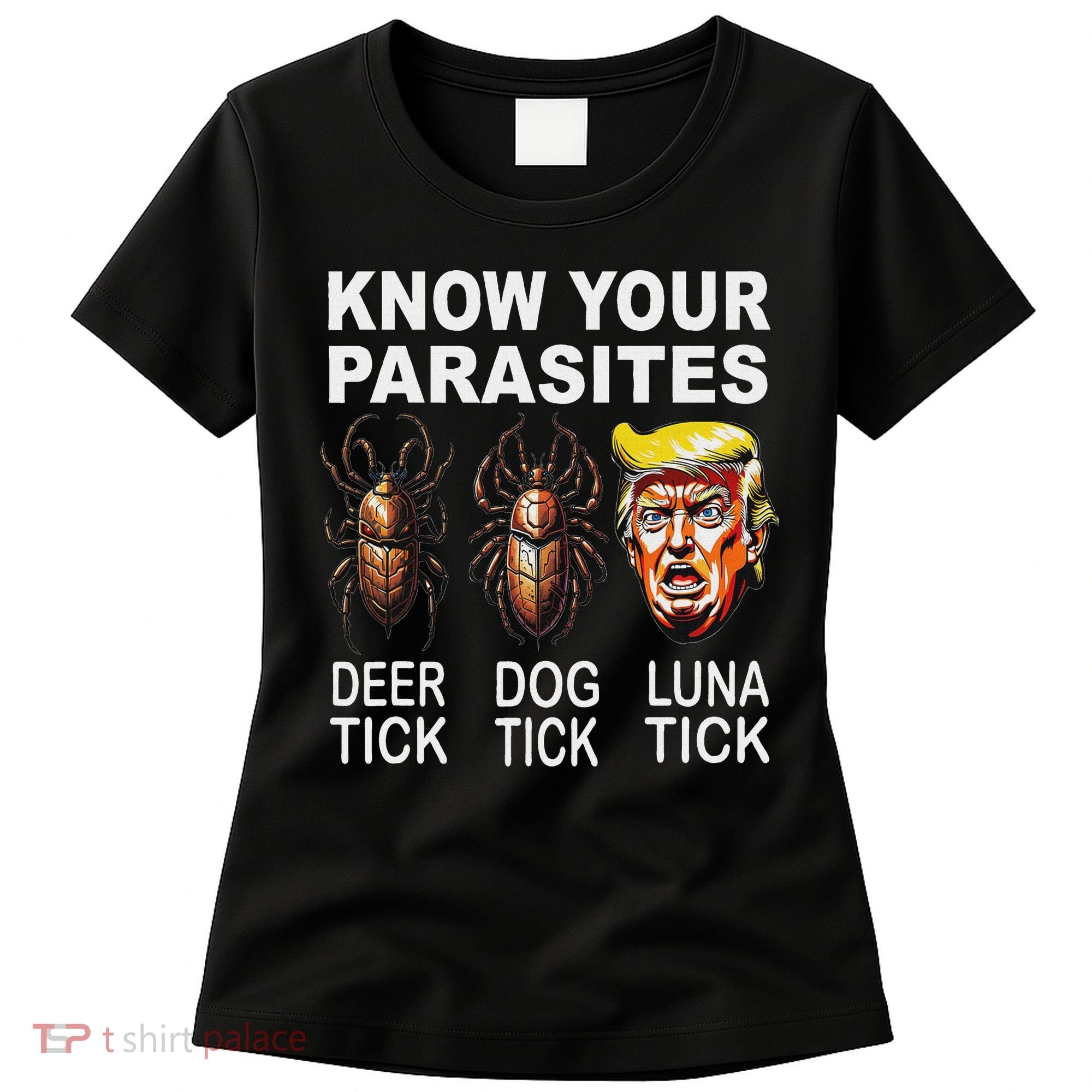 Know Your Parasites Anti Trump Funny Luna Tick Democrat Women's T-Shirt