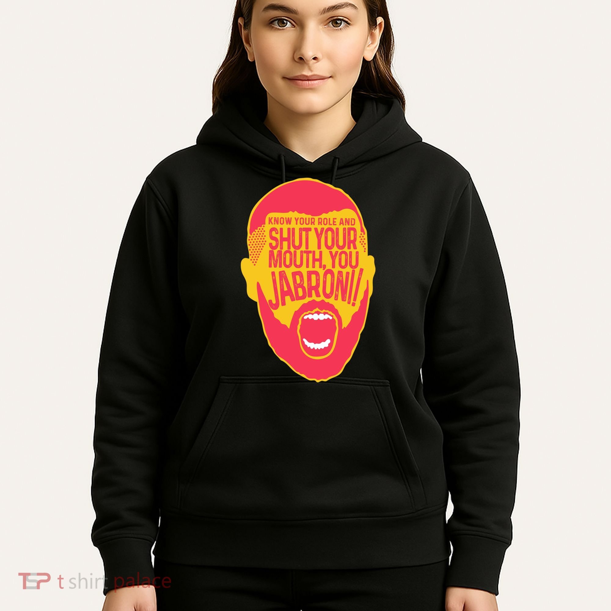 Know Your Role And Shut Your Mouth Hoodie