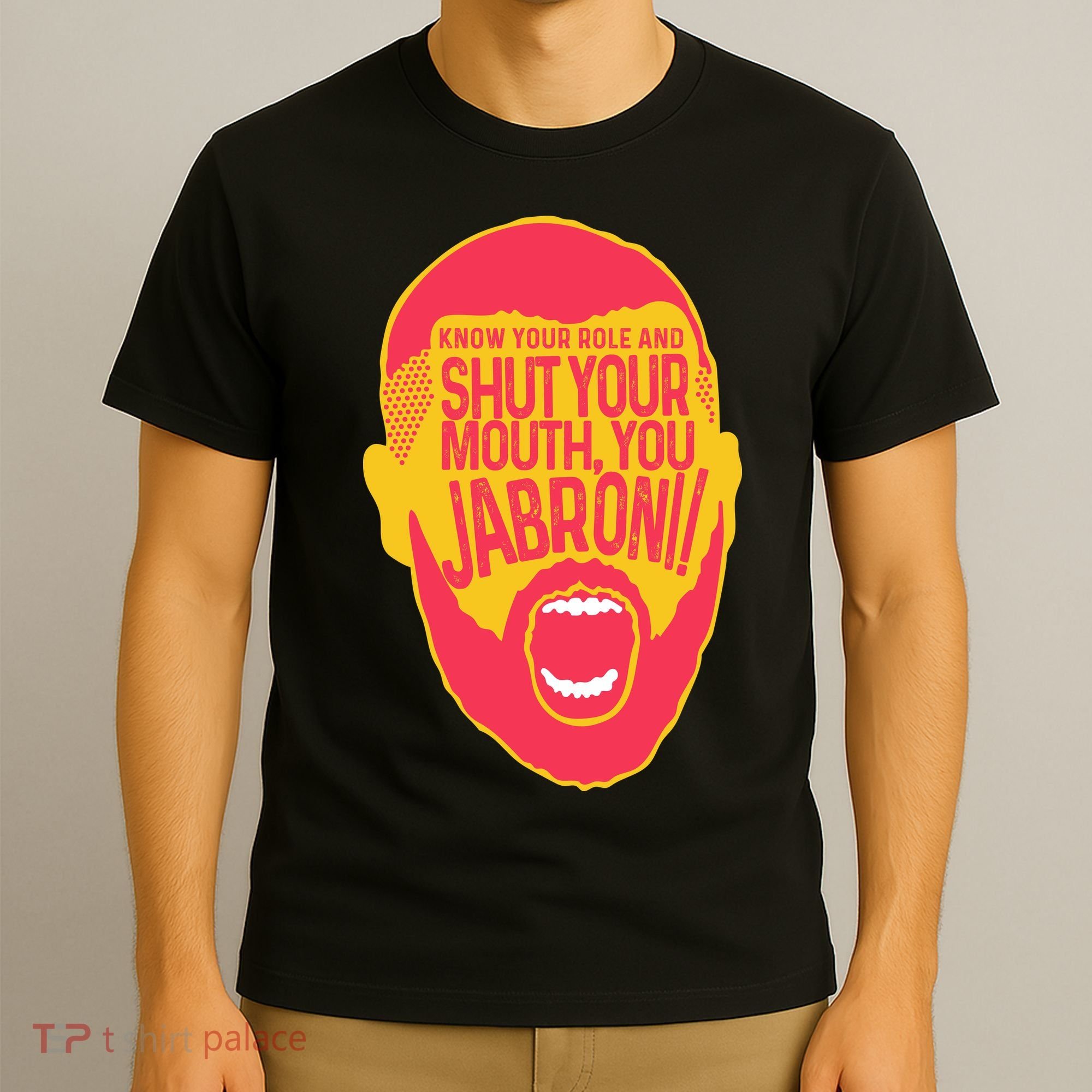 Know Your Role And Shut Your Mouth T-Shirt