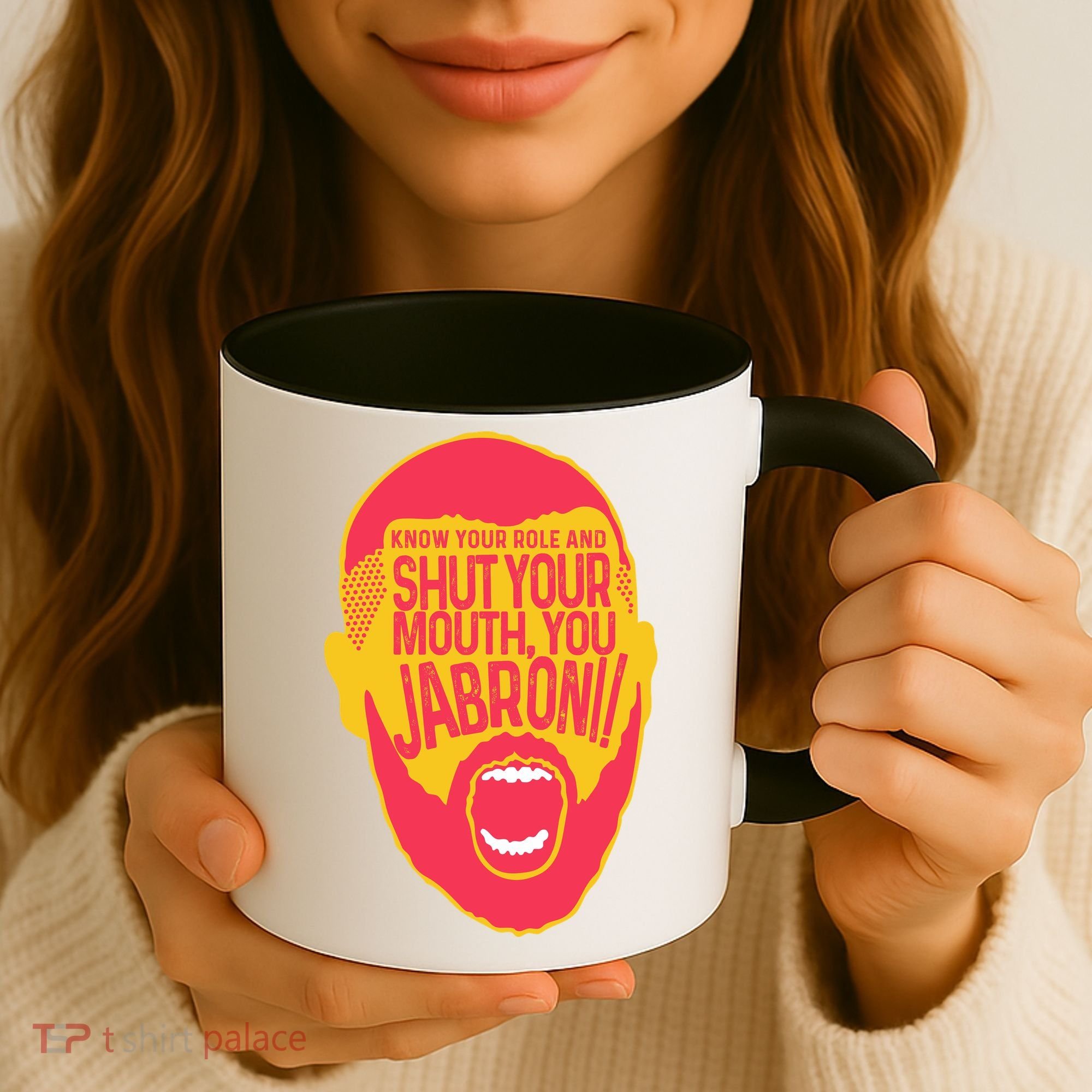 Know Your Role And Shut Your Mouth Coffee Mug