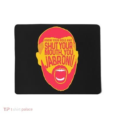 Know Your Role And Shut Your Mouth Mousepad