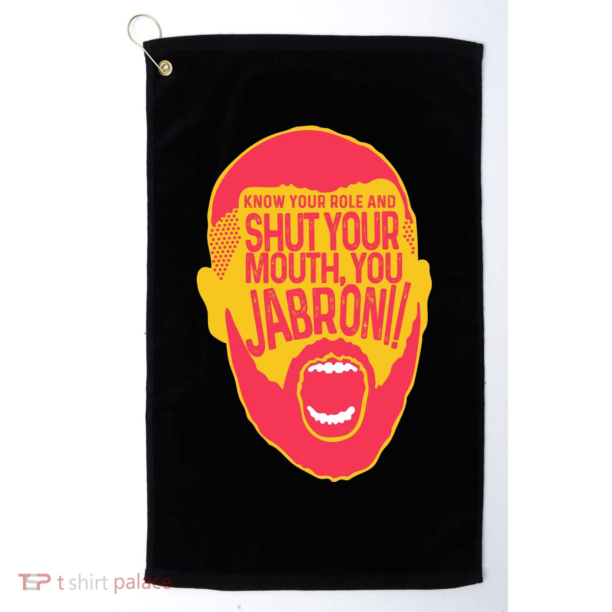 Know Your Role And Shut Your Mouth Golf Towel