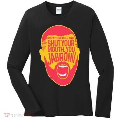 Know Your Role And Shut Your Mouth Women's Long Sleeve Shirt