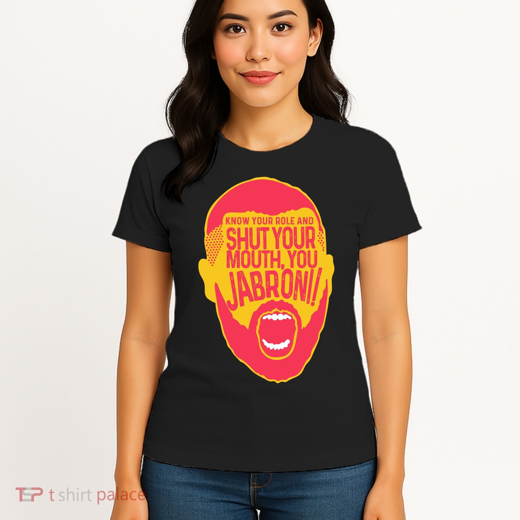 Know Your Role And Shut Your Mouth Women's T-Shirt