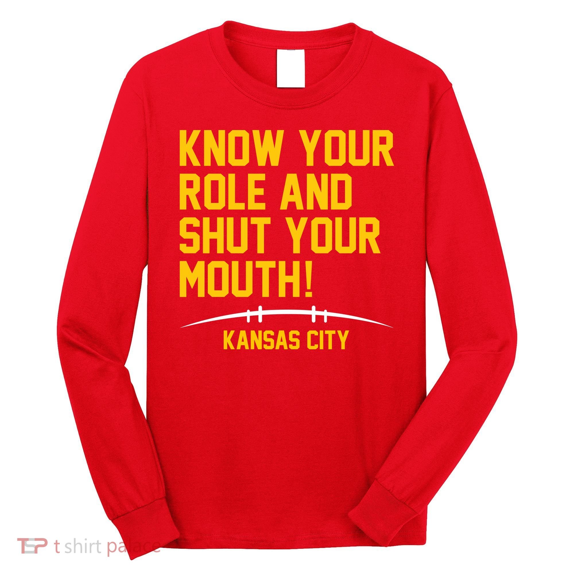 Know Your Role And Shut Your Mouth Kansas City Long Sleeve Shirt