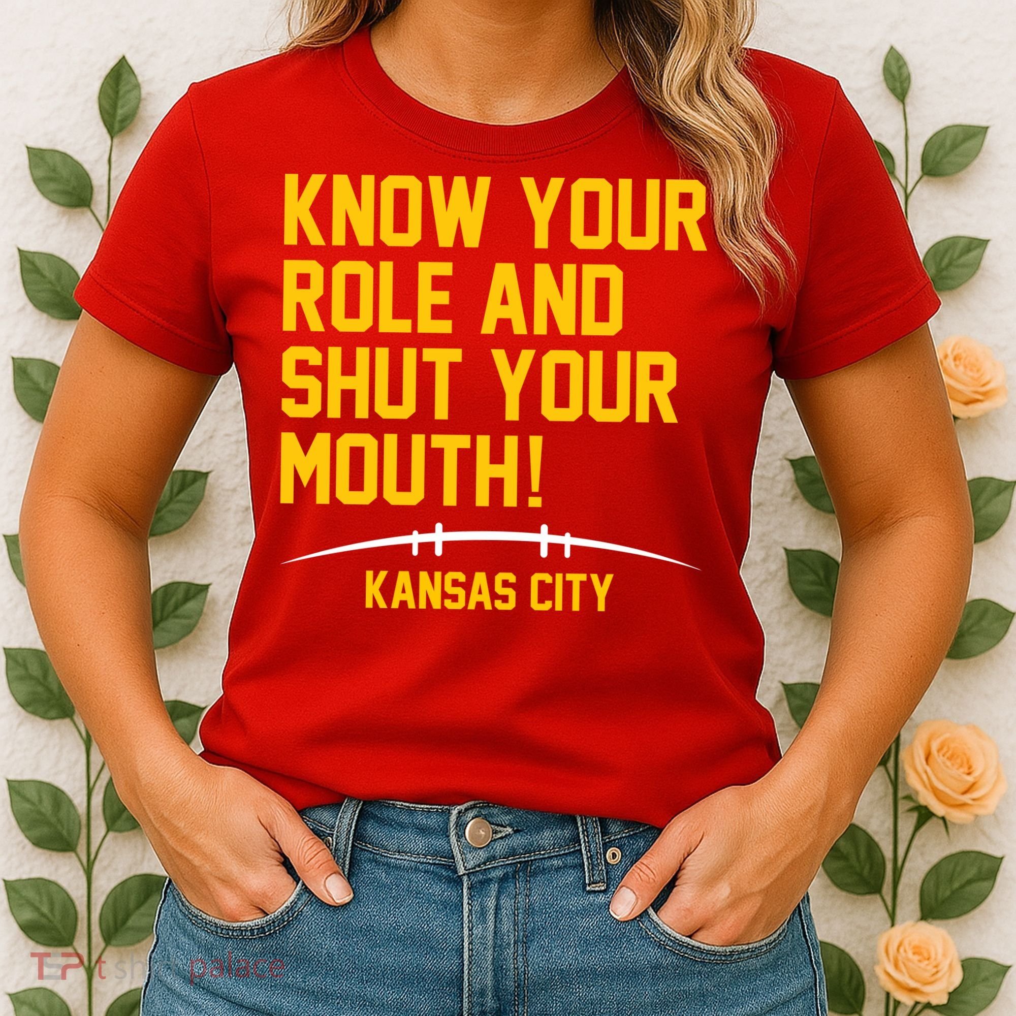Know Your Role And Shut Your Mouth Kansas City Women's T-Shirt