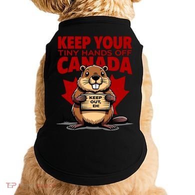 Keep Your Tiny Hands Off Canada Is Not For Sale Funny Doggie Tank