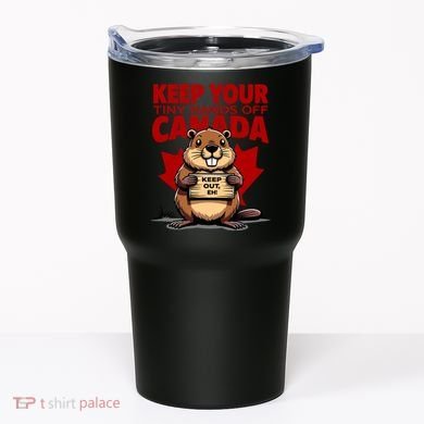 Keep Your Tiny Hands Off Canada Is Not For Sale Funny Tumbler