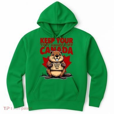 Keep Your Tiny Hands Off Canada Is Not For Sale Funny Hoodie