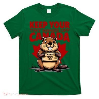 Keep Your Tiny Hands Off Canada Is Not For Sale Funny T-Shirt
