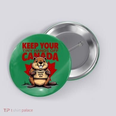 Keep Your Tiny Hands Off Canada Is Not For Sale Funny Button