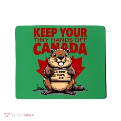 Keep Your Tiny Hands Off Canada Is Not For Sale Funny Mousepad