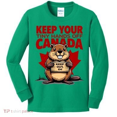 Keep Your Tiny Hands Off Canada Is Not For Sale Funny Kids Long Sleeve Shirt