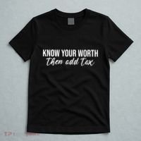 Know Your Worh Then Add Tax Funny T-Shirt thumb 5