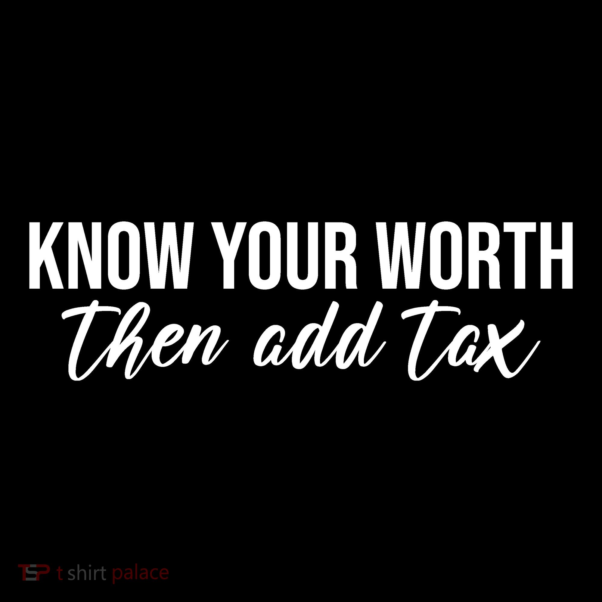 Know Your Worh Then Add Tax Funny Women's Hoodie