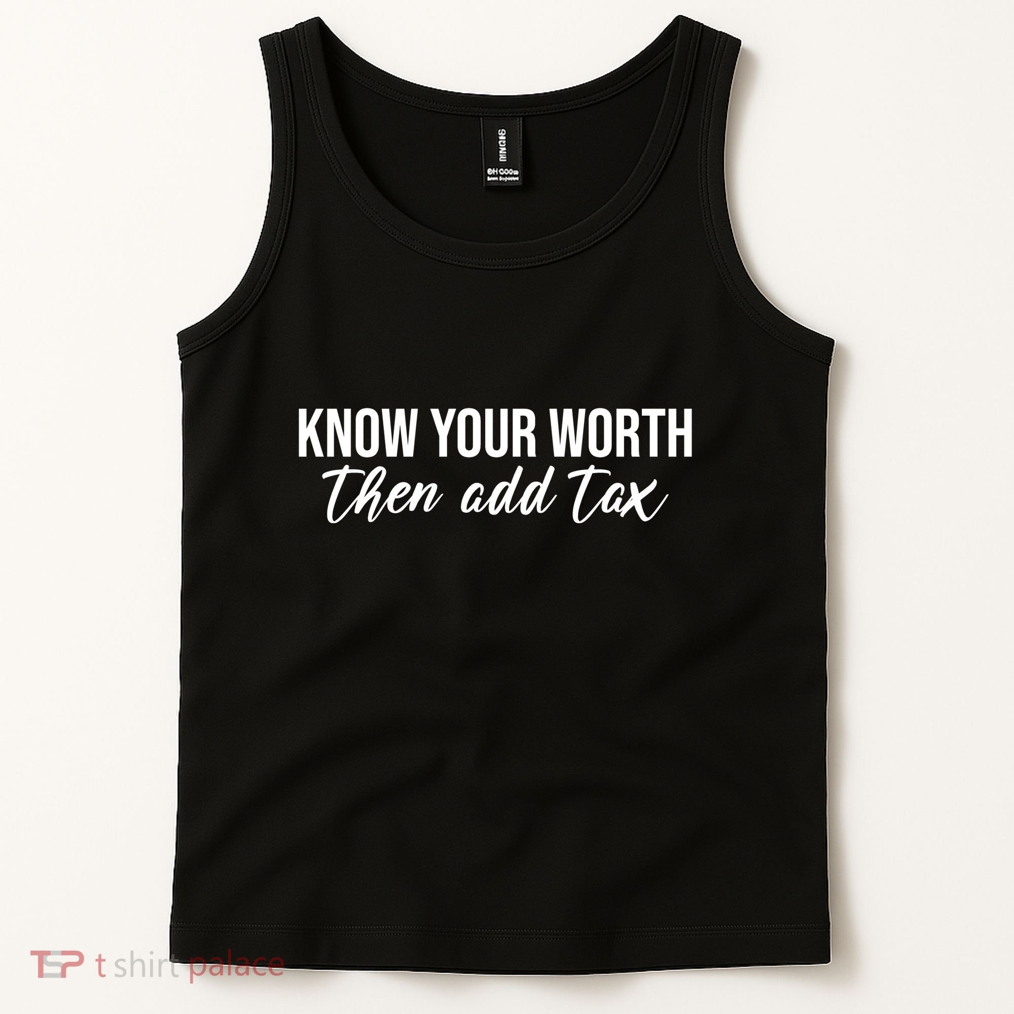 Know Your Worh Then Add Tax Funny Tank Top