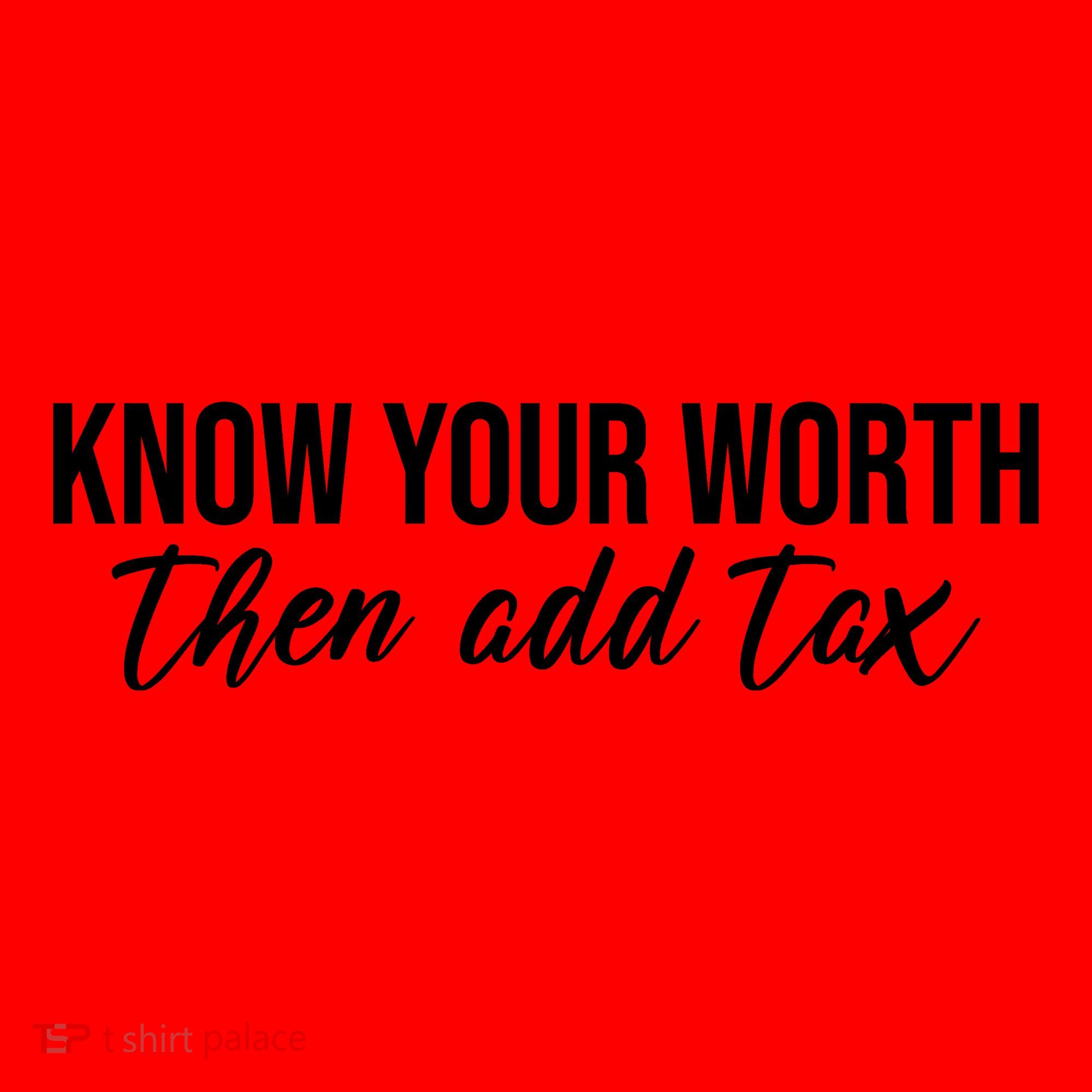 Know Your Worh Then Add Tax Funny Santa Hat