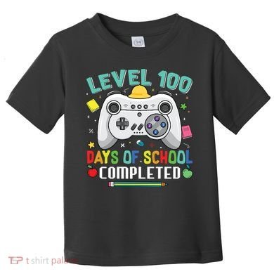 Level 100 Day's Of School Funny Completed Toddler T-Shirt