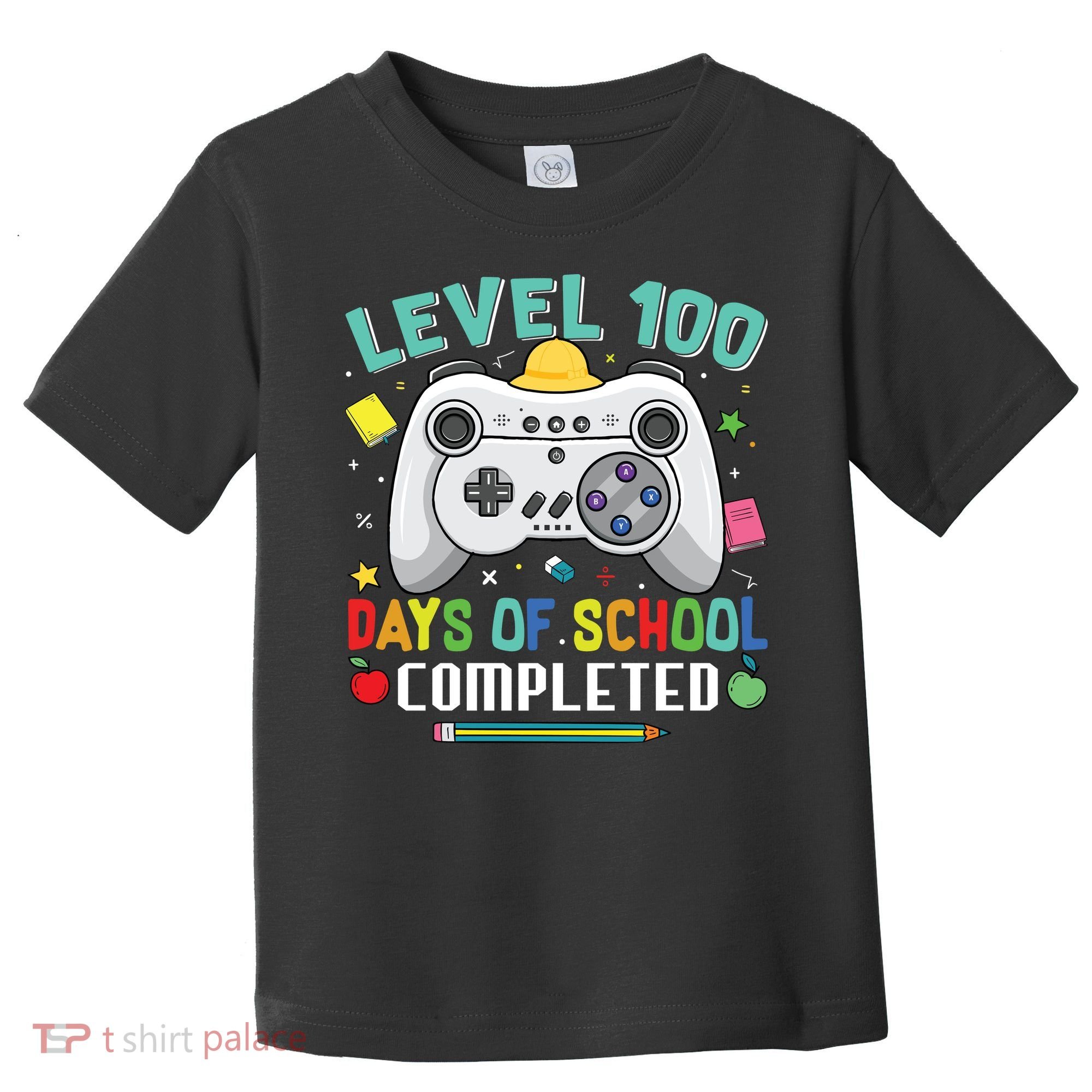 Level 100 Day's Of School Funny Completed Toddler T-Shirt