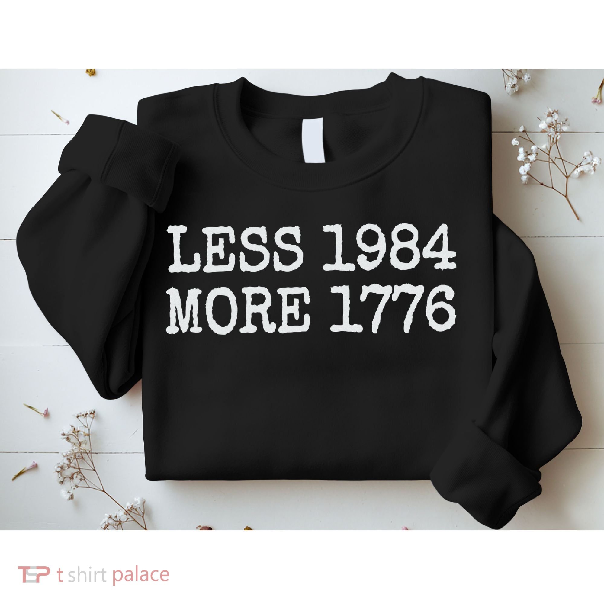 Less 1984 More 1776 Freedom Usa Save America Constitution T Sweatshirt