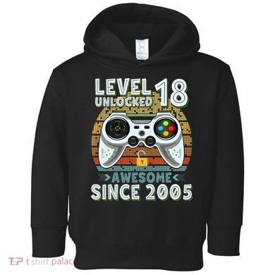 Level 18 Unlocked Awesome 2005 Funny Gamer 18th Birthday Toddler Hoodie