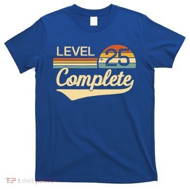 Level 25 Complete Gift 25 Year Wedding Anniversary Gift Him Her Gift T-Shirt
