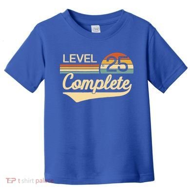 Level 25 Complete Gift 25 Year Wedding Anniversary Gift Him Her Gift Toddler T-Shirt