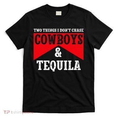 Leopard 2 Things I Don't Chase Cowboys & Tequila Western T-Shirt