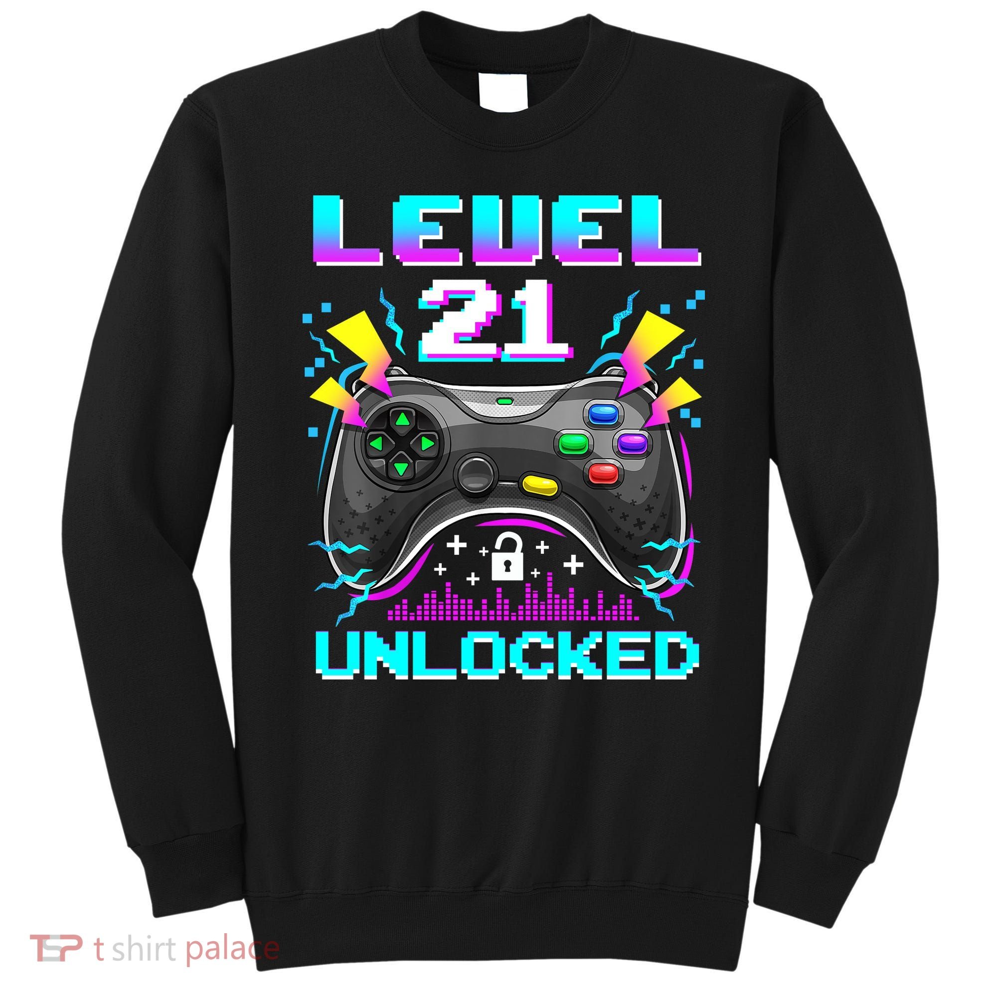 Level 21 Unlocked 21st Birthday Video Game Gift Birthday Gaming Sweatshirt