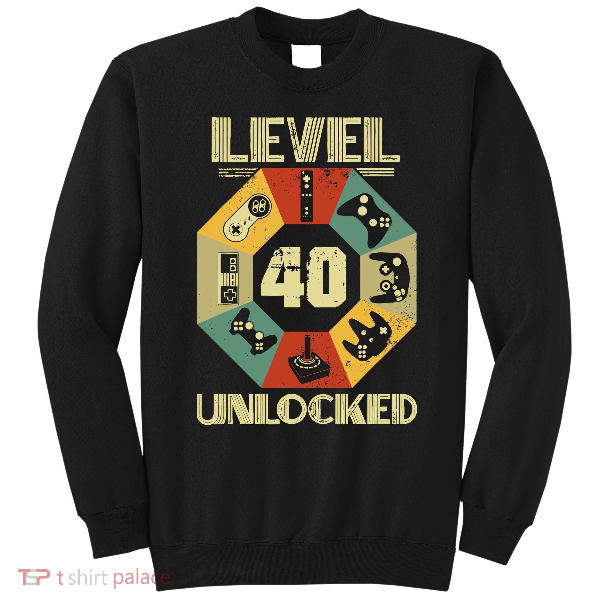 Level 40 Unlocked T Funny Video Gamer 40th Birthday Sweatshirt