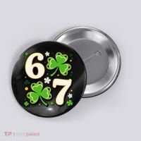 Lucky 67 Shamrock Six Seven 6-7 Meme Button thumb 0