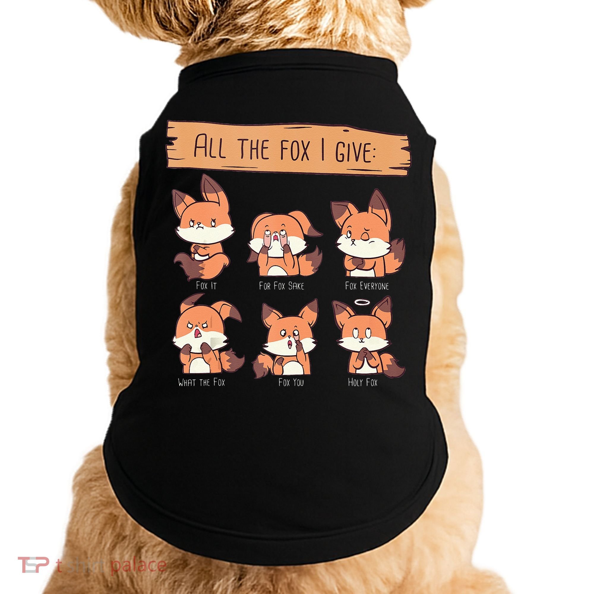 Look At All The Fox I GIve Funny Red Foxes No Fox Given Doggie Tank