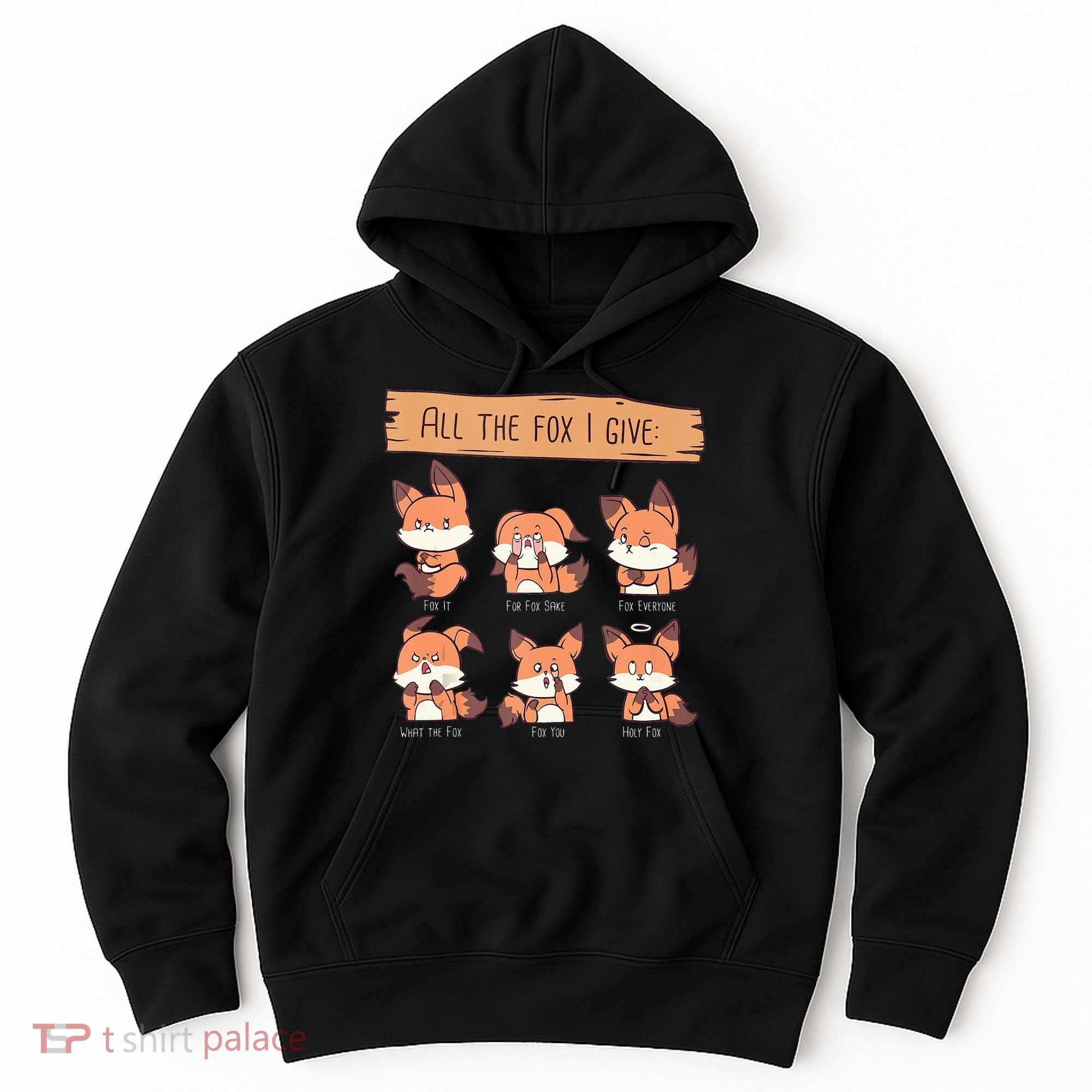 Look At All The Fox I GIve Funny Red Foxes No Fox Given Hoodie