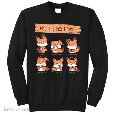 Look At All The Fox I GIve Funny Red Foxes No Fox Given Sweatshirt